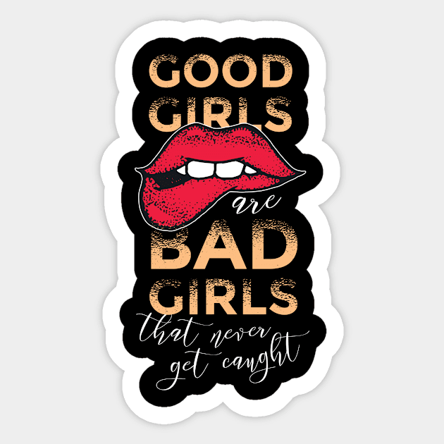 Good Girls are Bad Girls that don't get Caught Sticker by Bluebird Moon